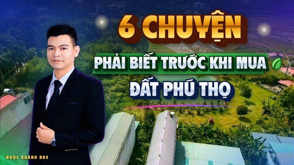 Đừng mua đất Phú Thọ nếu chưa biết 6 chuyện này