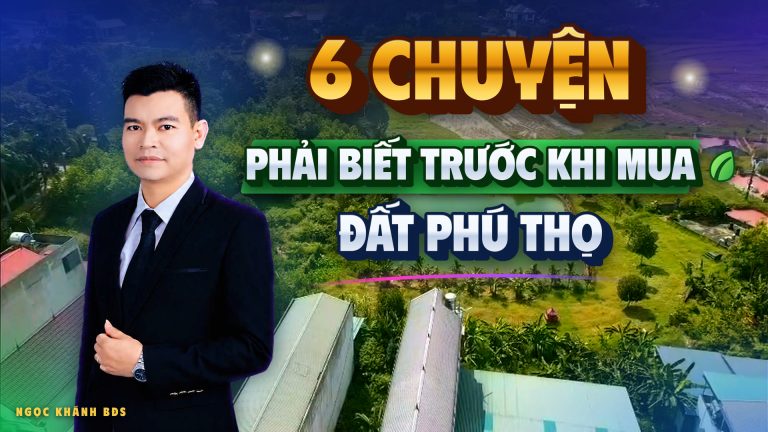 Đừng mua đất Phú Thọ nếu chưa biết 6 chuyện này