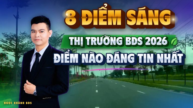 8 điểm sáng của thị trường bất động sản 2026 — và điểm nào đáng tin nhất