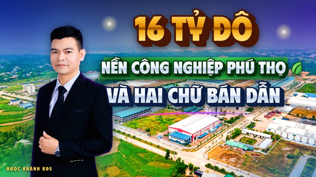 Nền công nghiệp Phú Thọ: 16 tỷ đô, và cái tên ít ai ngờ tới