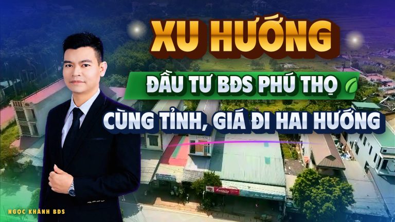 Xu hướng đầu tư bất động sản Phú Thọ